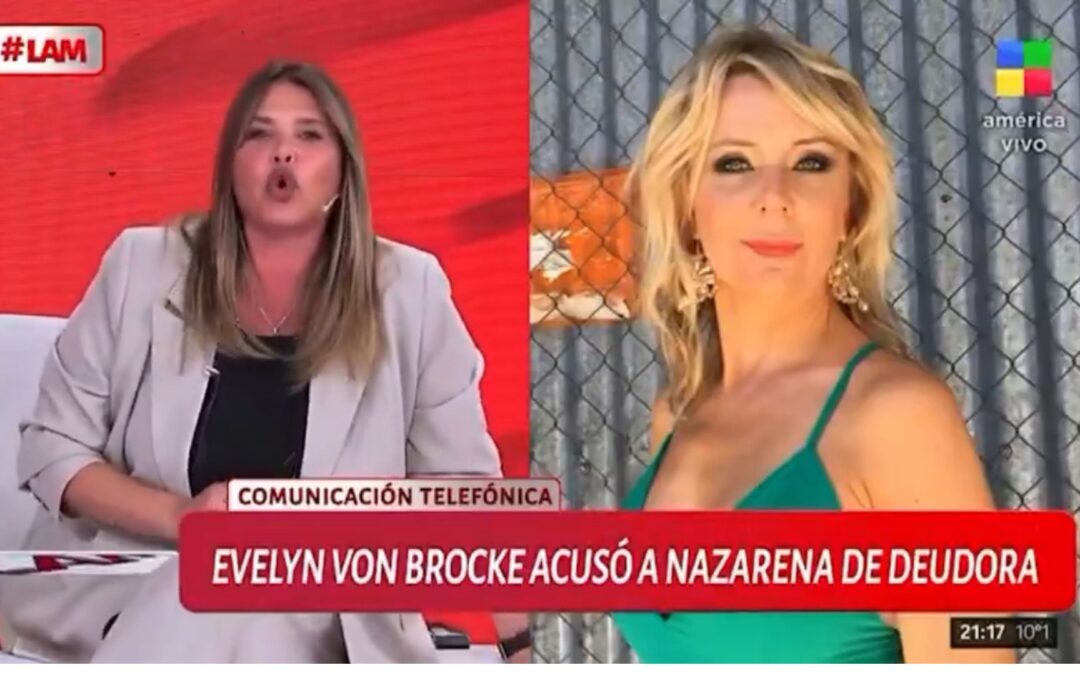 Exclusivo: Los números de la escandalosa pelea entre Nazarena Vélez y Evelyn Von Brocke